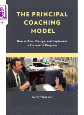 海外直订The Principal Coaching Model: How to Plan, Design, and Implement a Successful Pr 主要指导模式：如何规划、设计和