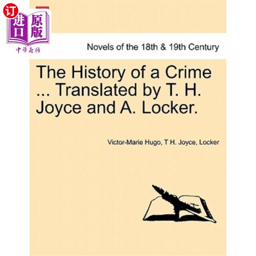 海外直订The History of a Crime ... Translated by T. H. Joyce and A. Locker. Vol. IV. 犯罪史。。。翻译：T.H.乔伊斯和