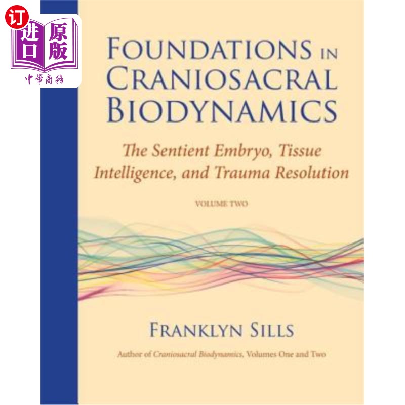 海外直订医药图书Foundations in Craniosacral Biodynamics, Volume Two: The Sentient Embryo, Tissue 颅骶骨生物动力学基 书籍/杂志/报纸 原版其它 原图主图