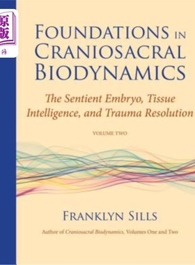 海外直订医药图书Foundations in Craniosacral Biodynamics, Volume Two: The Sentient Embryo, Tissue 颅骶骨生物动力学基