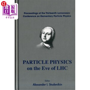 海外直订Particle Physics On The Eve Of Lhc - Proceedings... 大型强子对撞机前夕的粒子物理——第13届洛蒙诺索夫基本粒