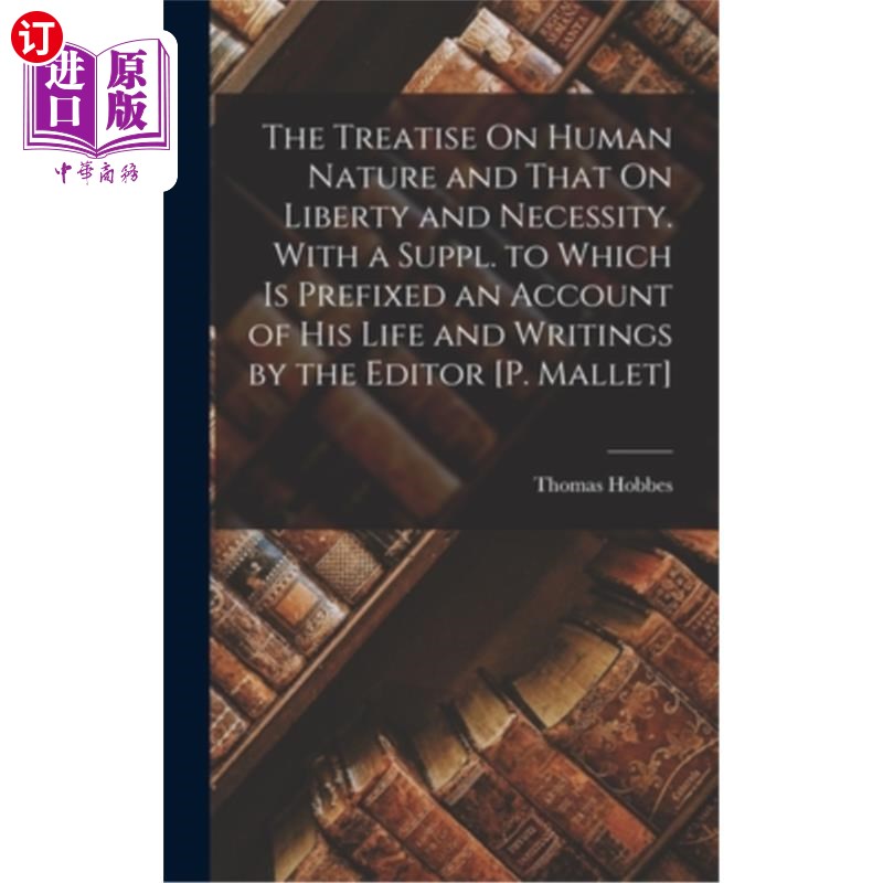 海外直订The Treatise On Human Nature and That On Liberty and Necessity. With a Suppl. to 《人性论》和《自由与必然性