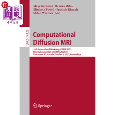 海外直订Computational Diffusion MRI: 14th International Workshop, Cdmri 2023, Held in Co Computatio