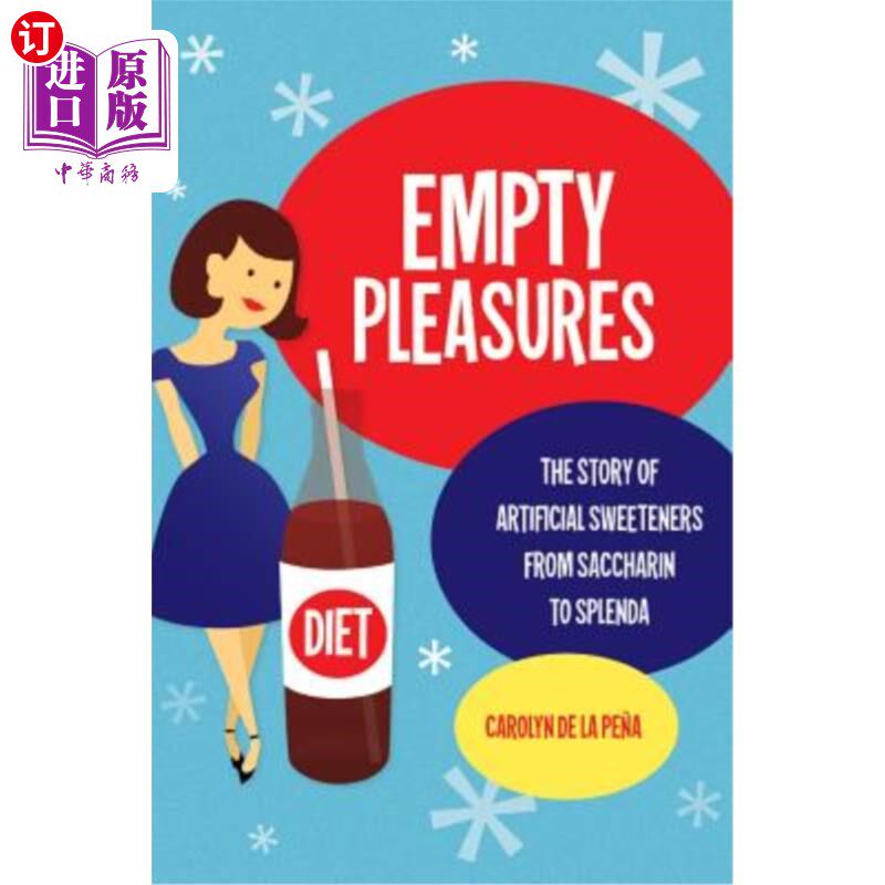 海外直订Empty Pleasures: The Story of Artificial Sweeteners from Saccharin to Splenda 空虚的快乐：从糖精到斯普莱达