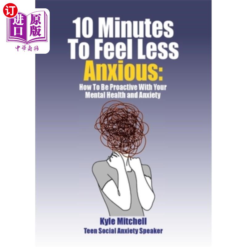 海外直订医药图书10 Minutes to Feel Less Anxious: How To Be Proactive With Your Mental Health and 10分钟让你不那么焦