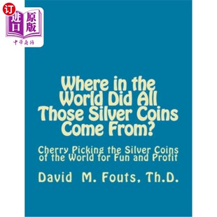 海外直订Where in the World Did All Those Silver Coins Come From?: Cherry Picking the Sil 那些银币是从哪里来的？：樱