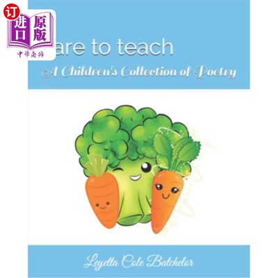 海外直订Dare To teach: A Children's Book of Poetry 敢教:一本儿童诗歌书