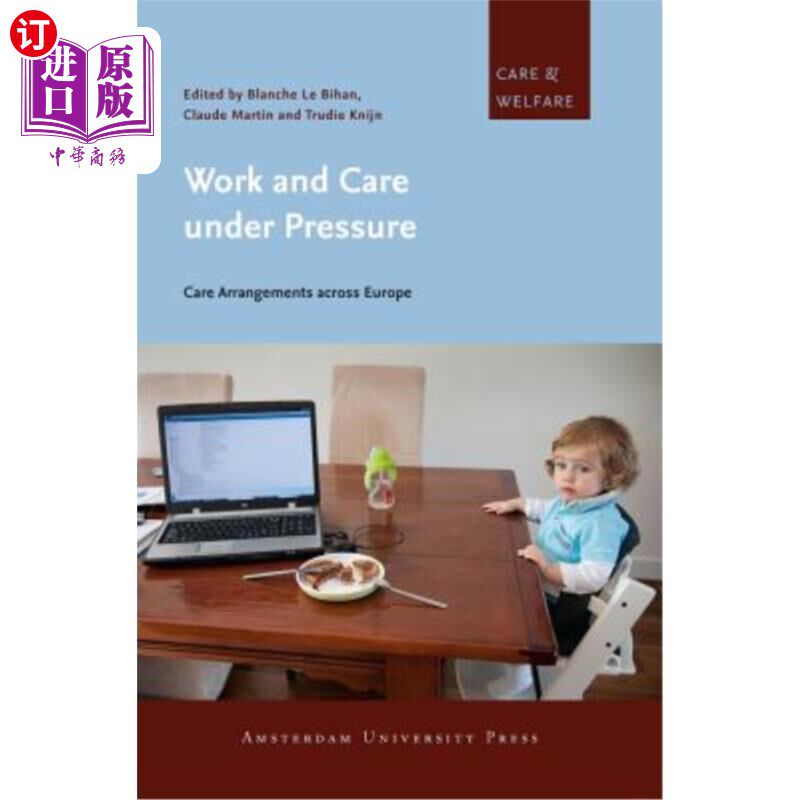 海外直订Work and Care Under Pressure: Care Arrangements Across Europe 压力下的工作和护理:欧洲各地的护理安排