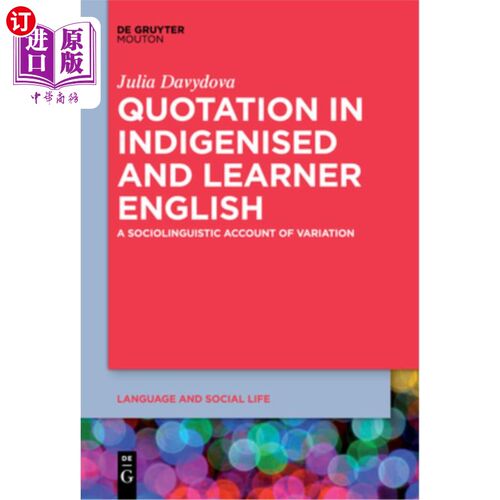 海外直订Quotation in Indigenised and Learner English: A Sociolinguistic Account of Varia 本土化英语和学习者英语中的
