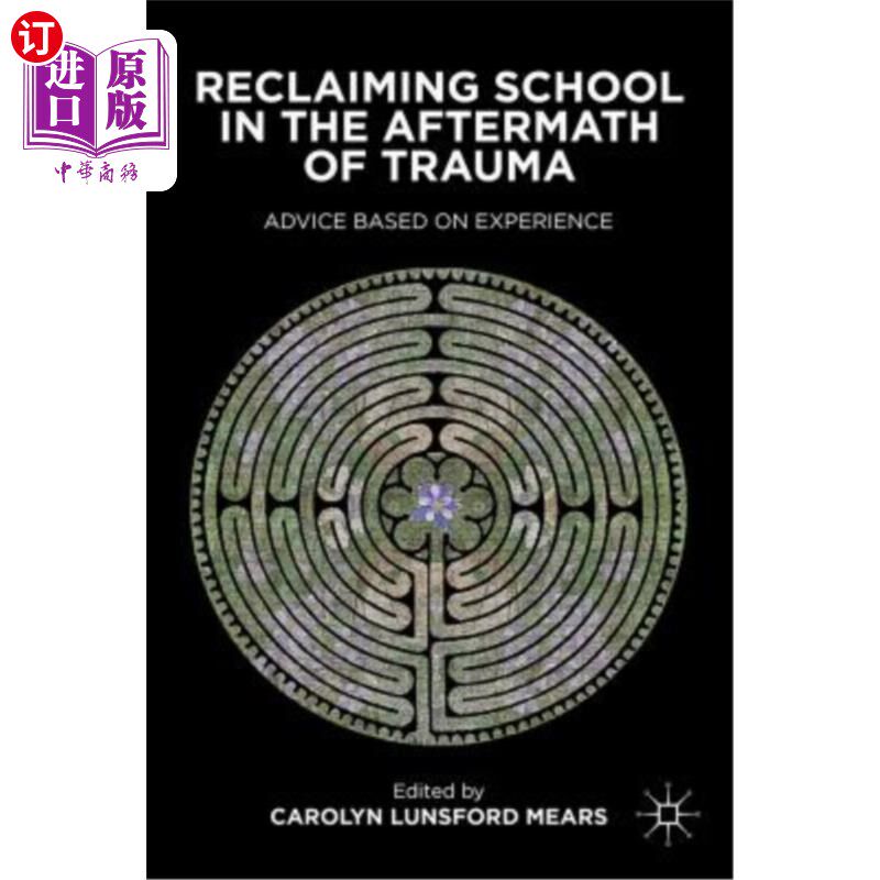 海外直订Reclaiming School in the Aftermath of Trauma: Advice Based on Experience 创伤后重建学校：基于经验的建议
