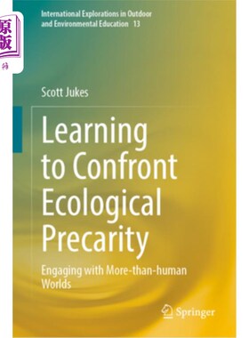 海外直订Learning to Confront Ecological Precarity: Engaging with More-Than-Human Worlds 学习面对生态的不稳定性:参与