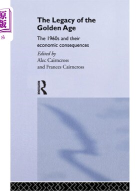 海外直订The Legacy of the Golden Age: The 1960s and their Economic Consequences 黄金时代的遗产:20世纪60年代及其经济