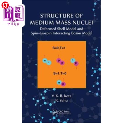 海外直订Structure of Medium Mass Nuclei: Deformed Shell Model and Spin-Isospin Interacti 中等质量原子核的结构:变形
