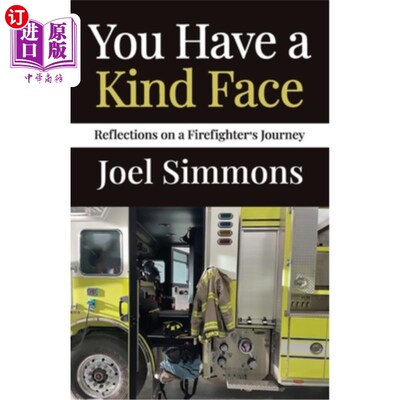 海外直订You Have a Kind Face: Reflections on a Firefighter's Journey 《你有一张善良的脸：一个消防员之旅的反思