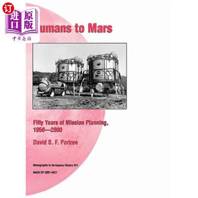 海外直订Humans to Mars: Fifty Years of Mission Planning, 1950-2000. NASA Monograph in Ae 人类到火星：任务规划的50年