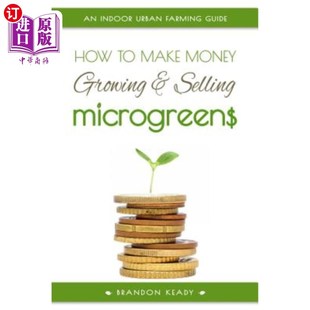 Money 如何赚钱种植和销售微绿色蔬 Guide Make Indoor and Growing Farming 海外直订How Selling Urban Microgreens