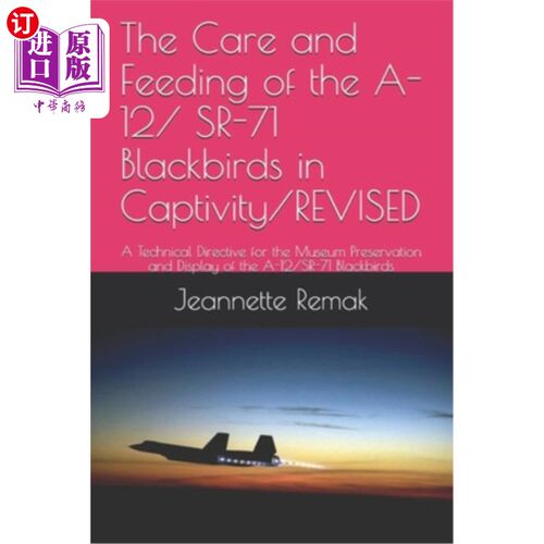 海外直订The Care and Feeding of the A-12/ SR-71 Blackbirds in Captivity/REVISED: A Techn 圈养A-12/SR-