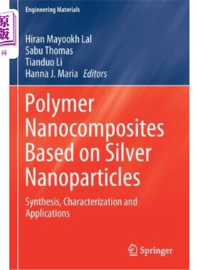 海外直订Polymer Nanocomposites Based on Silver Nanoparticles: Synthesis, Characterizatio 基于银纳米颗粒的聚合物纳米