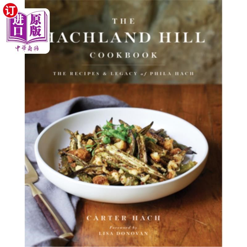 海外直订The Hachland Hill Cookbook: The Recipes & Legacy of Phila Hach 《哈克兰·希尔食谱:菲拉·哈克的食谱和遗产》