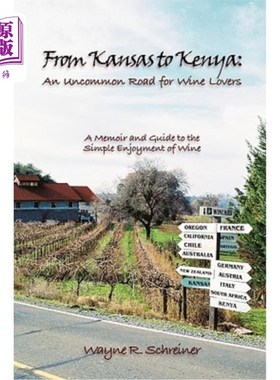 海外直订From Kansas to Kenya: An Uncommon Road for Wine Lovers: A Memoir and Guide to th 《从堪萨斯到肯尼亚:葡萄酒