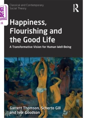 海外直订Happiness, Flourishing and the Good Life: A Transformative Vision for Human Well 幸福、繁荣与美好生活:人类