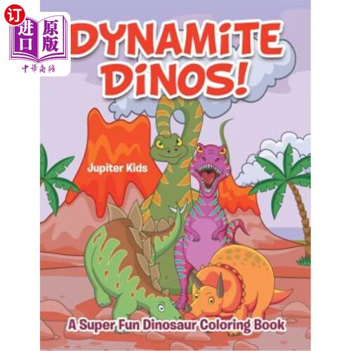 海外直订Dynamite Dinos! A Super Fun Dinosaur Coloring Book 炸药恐龙！超级有趣的恐龙彩绘书