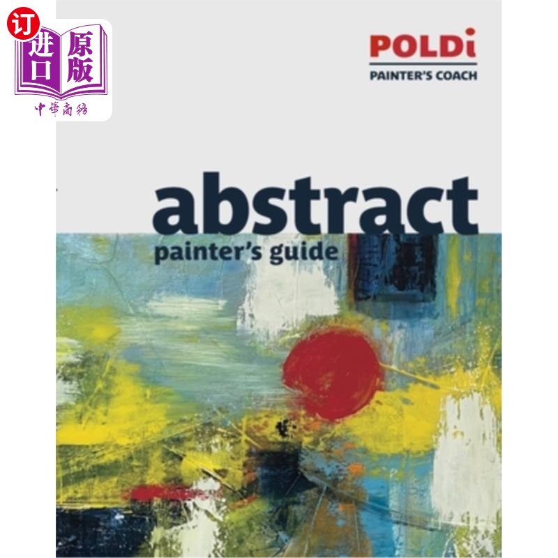 海外直订Abstract Painter's Guide: The Foundation for Abstract Painting 抽象画家指南:抽象绘画的基础