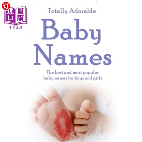 海外直订Totally Adorable Baby Names: The best and most popular baby names for boys and g 完全可爱的宝宝名字:最好和