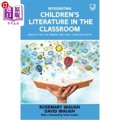 海外直订Integrating Children's Literature in the Classro... 将儿童文学融入课堂:对小学和幼儿教育工作者的启示