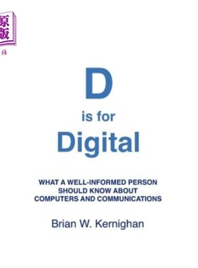 D is for Digital: What a well-informed person should know about computers and co D代表数字：一个消息灵通的【中商原版】