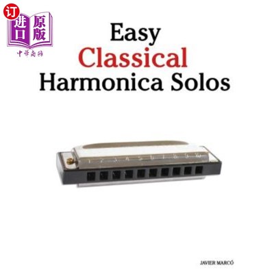 海外直订Easy Classical Harmonica Solos: Featuring Music of Beethoven, Mozart, Vivaldi, H 轻松古典口琴独奏：贝多芬，