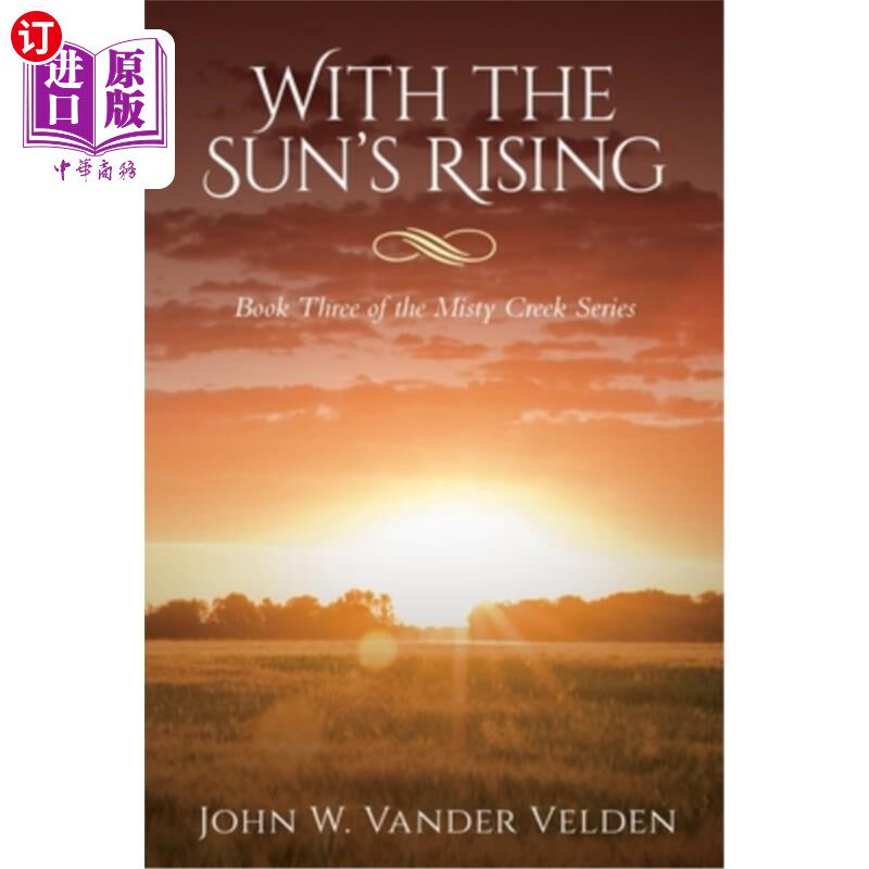 海外直订With the Sun's Rising: Book Three of the Misty Creek Series 随着太阳的升起:迷雾溪系列的第三册