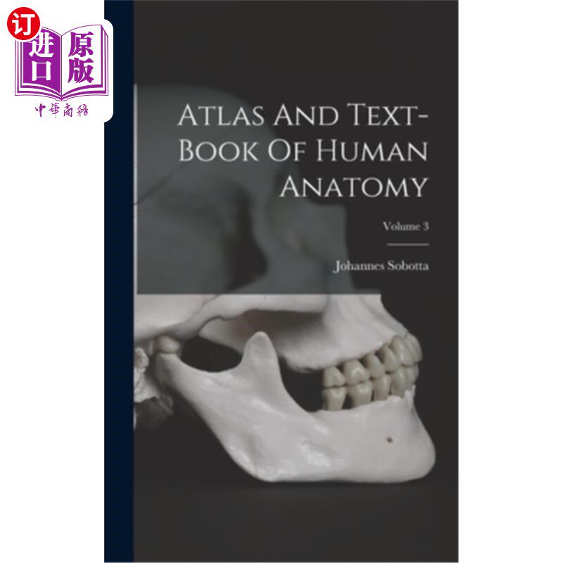 海外直订Atlas And Text-book Of Human Anatomy; Volume 3 人体解剖学图集和教科书；卷3