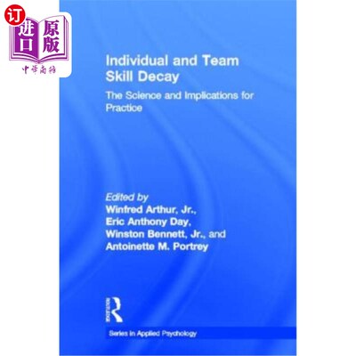海外直订Individual and Team Skill Decay: The Science and Implications for Practice 个人和团队技能衰退:科学和对实践