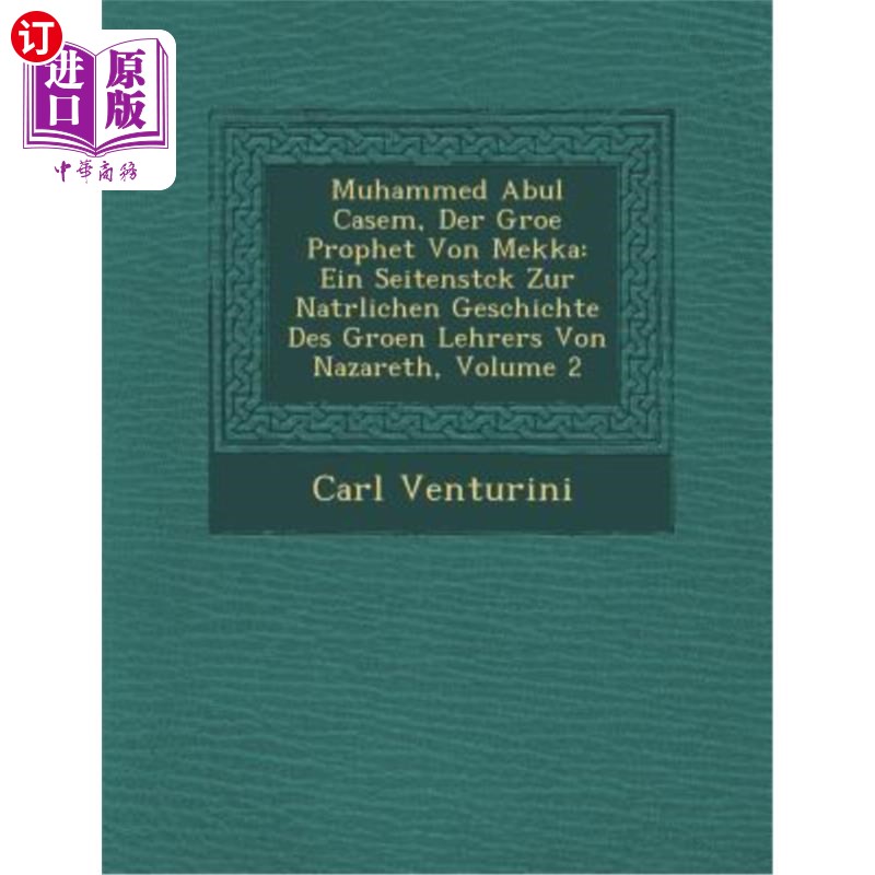海外直订Muhammed Abul Casem, Der Gro E Prophet Von Mekka: Ein Seitenst Ck Zur Nat Rliche 穆罕默德·阿布·卡塞姆，先知