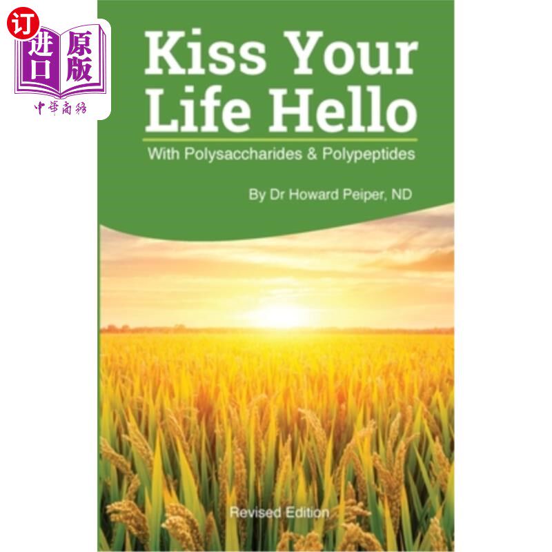 海外直订医药图书Kiss Your Life Hello with Polysaccharides and Polypeptides Revised 亲吻你的生活你好与多糖和多肽修订