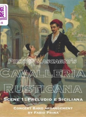 海外直订Pietro Mascagni's Cavalleria Rusticana - Scene 1: Preludio e Siciliana: Concert  皮埃特罗·马斯卡尼的《乡村