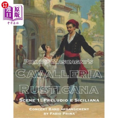 海外直订Pietro Mascagni's Cavalleria Rusticana - Scene 1: Preludio e Siciliana: Concert  皮埃特罗·马斯卡尼的《乡村