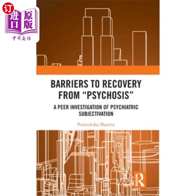 海外直订Barriers to Recovery from 'Psychosis': A Peer Investigation of Psychiatric Subje 从“精神病”中恢复的障碍:
