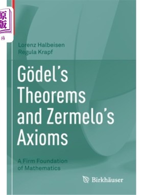 海外直订G?del's Theorems and Zermelo's Axioms: A Firm Foundation of Mathematics G ?德尔定理和泽梅洛公理:坚实的数学基础