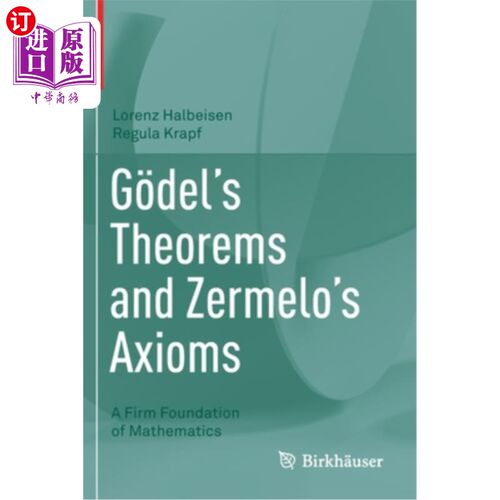 海外直订G?del's Theorems and Zermelo's Axioms: A Firm Foundation of Mathematics G ?德尔定理和泽梅洛公理:坚实的数学基础
