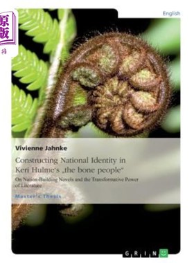 海外直订Constructing National Identity in Keri Hulme's the bone people: On Nation-Buildi 凯里·休姆《骨肉人》中的民
