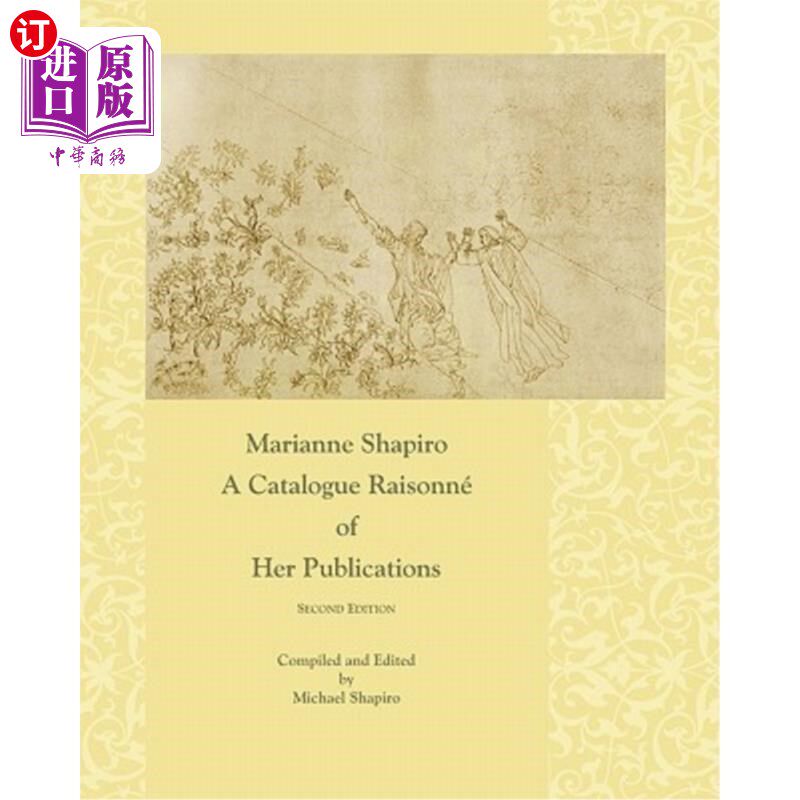海外直订Marianne Shapiro: A Catalogue Raisonné of Her Publications, 2nd Edition 玛丽安·夏皮罗:她的出版物目录Raisonn