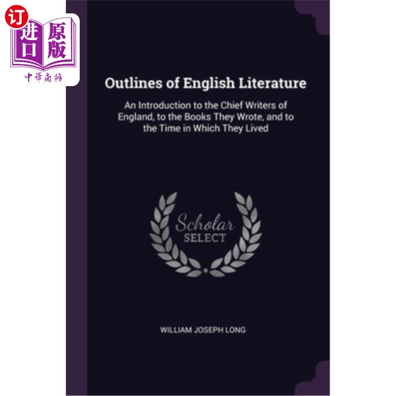 海外直订Outlines of English Literature: An Introduction to the Chief Writers of England,英国文学大纲:介绍英国的主