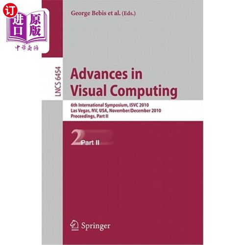 海外直订Advances in Visual Computing: 6th International Symposium, Isvc 2010, Las Vegas, 视觉计算进展：第六届国际研讨会