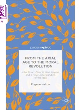 海外直订From the Axial Age to the Moral Revolution: John Stuart-Glennie, Karl Jaspers, a 从轴心时代到道德革命:约翰·
