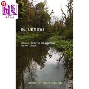 海外直订Returning: Stories from the Indianapolis Senior Center 回归：印第安纳波利斯老年中心的故事