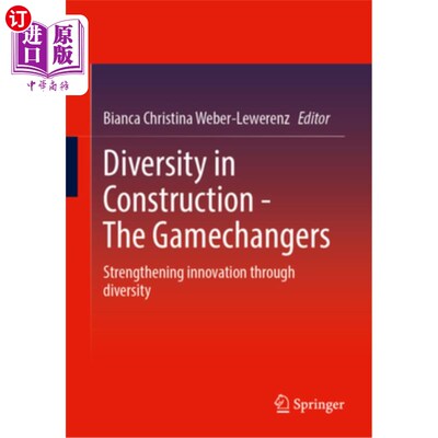 海外直订Diversity in Construction - The Gamechangers: Strengthening Innovation Through D 建筑的多样性-游戏规则改变