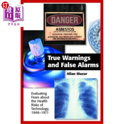 海外直订True Warnings and False Alarms: Evaluating Fears about the Health Risks of Techn 真实的警告和错误的警报：评