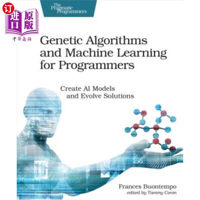 海外直订Genetic Algorithms and Machine Learning for Programmers: Create AI Models and Ev 面向程序员的遗传算法和机器